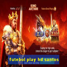 futebol play hd santos